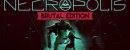 NECROPOLIS: BRUTAL EDITION NECROPOLIS: BRUTAL EDITION