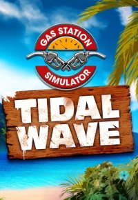 Gas Station Simulator - Tidal Wave