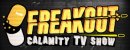 Freakout: Calamity TV Show Freakout: Calamity TV Show