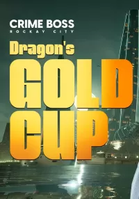 Crime Boss: Rockay City - Dragon's Gold Cup