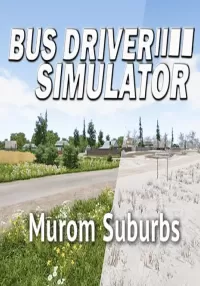 Bus Driver Simulator - Murom Suburbs