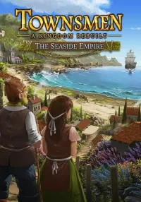 Townsmen - A Kingdom Rebuilt: The Seaside Empire