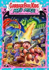 Garbage Pail Kids: Mad Mike and the Quest for Stale Gum