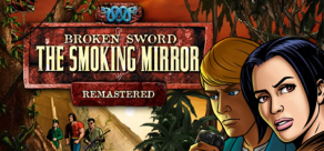 Купить Broken Sword 2: The Smoking Mirror - Remastered Купить Broken Sword 2: The Smoking Mirror - Remastered