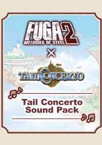 Fuga: Melodies of Steel 2 - Tail Concerto Sound Pack