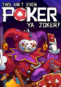 This Ain’t Even Poker, Ya Joker