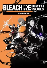 BLEACH Rebirth of Souls - Deluxe Edition (Pre-Order)